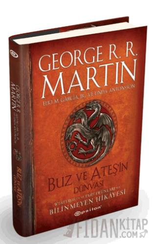 Buz ve Ateşin Dünyası - Westeros`un ve Taht Oyunları`nın Bilinmeyen Hi