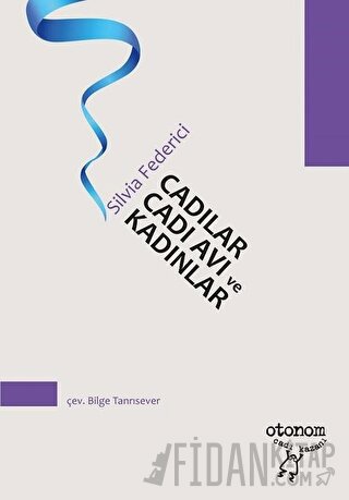 Cadılar, Cadı Avı ve Kadınlar Silvia Federici
