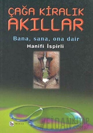 Çağa Kiralık Akıllar Bana, Sana, Ona Dair Hanifi İspirli