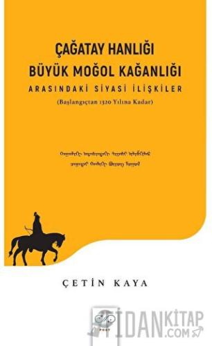 Çağatay Hanlığı - Büyük Moğol Kağanlığı Arasındaki Siyasi İlişkiler