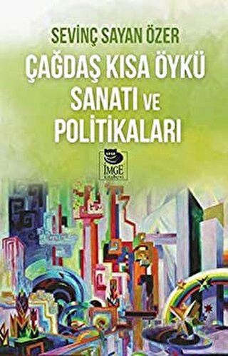 Çağdaş Kısa Öykü Sanatı ve Politikaları