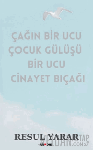 Çağın Bir Ucu Çocuk Gülüşü Bir Ucu Cinayet Bıçağı