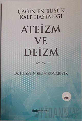 Çağın En Büyük Kalp Hastalığı Ateizm ve Deizm Hüseyin Selim Kocabıyık