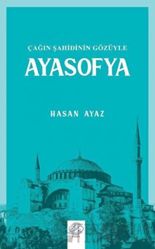 Çağın Şahidinin Gözüyle Ayasofya