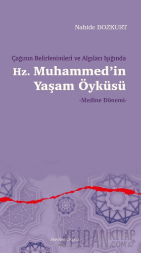 Çağının Belirlenimleri ve Algıları Işığında Hz. Muhammed’in Yaşam Öyküsü