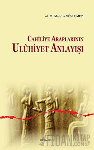 Cahiliye Araplarının Uluhiyet Anlayışı