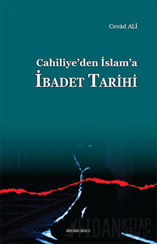 Cahiliye’den İslam’a İbadet Tarihi