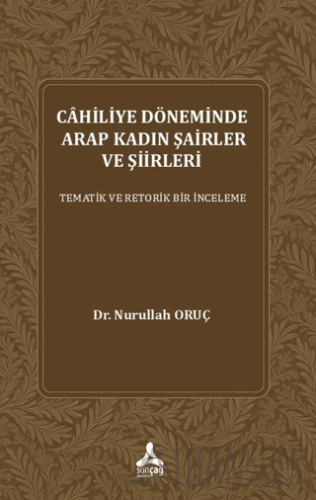 Cahiliye Döneminde Arap Kadın Şairler ve Şiirleri
