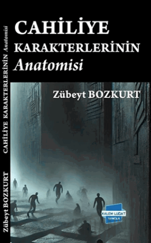 Cahiliye Karakterlerinin Anatomisi