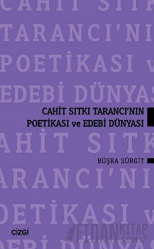 Cahit Sıtkı Tarancı'nın Poetikası ve Edebi Dünyası