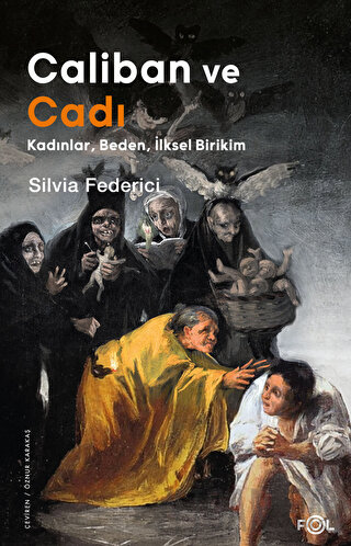 Caliban ve Cadı –Kadınlar, Beden, İlksel Birikim– Silvia Federici