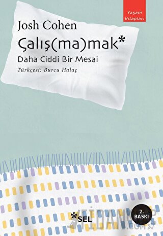 Çalış(ma)mak: Daha Ciddi Bir Mesai