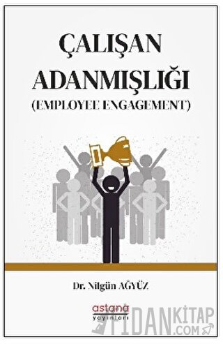 Çalışan Adanmışlığı (Employee Engagement)