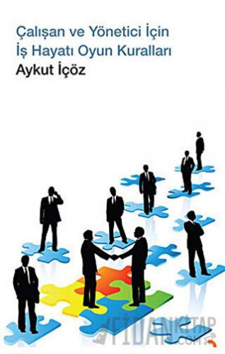 Çalışan ve Yönetici İçin İş Hayatı Oyun Kuralları