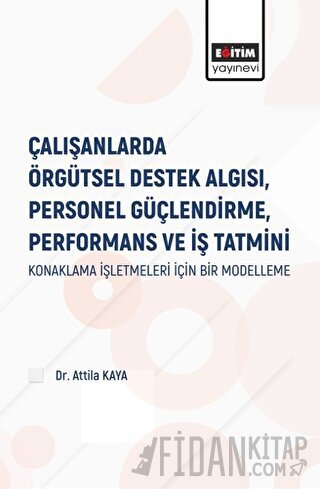 Çalışanlarda Örgütsel Destek Algısı Personel Güçlendirme Performans ve İş Tatmini