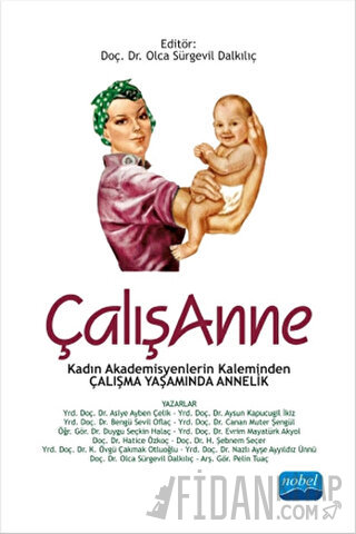 Çalışanne : Kadın Akademisyenlerin Kaleminden Çalışma Yaşamında Annelik