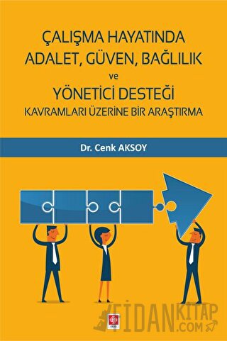 Çalışma Hayatında Adalet, Güven, Bağlılık ve Yönetici Desteği Kavramları Üzerine Bir Araştırma