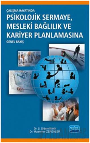 Çalışma Hayatında Psikolojik Sermaye, Mesleki Bağlılık ve Kariyer Planlamasına Genel Bakış