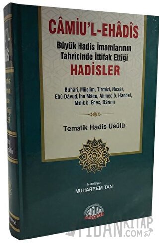 Camiu’l-eHadis Büyük Hadis İmamlarının Tahrcinde İttifak Ettiği Hadisler (Ciltli)
