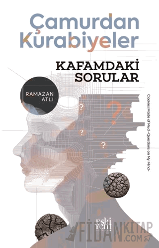 Çamurdan Kurabiyeler - Kafamdaki Sorular