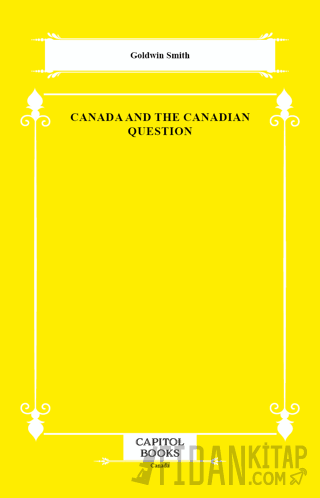 Canada and the Canadian Question Goldwin Smith