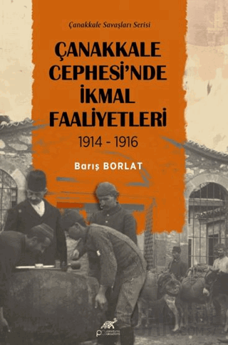 Çanakkale Cephesi'nde İkmal Faaliyetleri 1914-1916