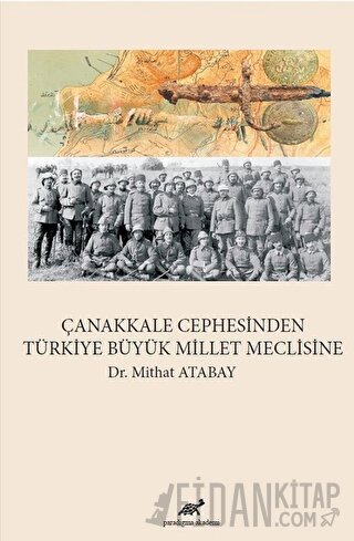 Çanakkale Cephesinden Türkiye Büyük Millet Meclisine Mithat Atabay