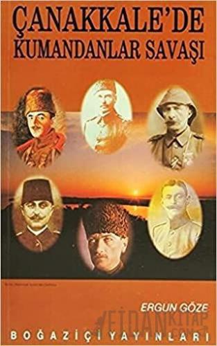 Çanakkale’de Kumandanlar Savaşı