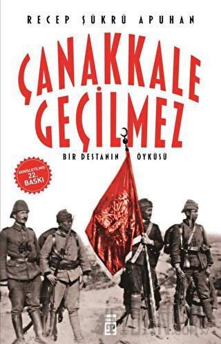 Çanakkale Geçilmez Bir Destanın Öyküsü Recep Şükrü Apuhan