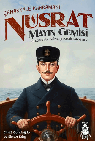 Çanakkale Kahramanı Nusrat Mayın Gemisi ve Komutanı Yüzbaşı İsmail Hakkı Bey