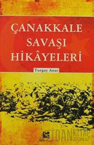 Çanakkale Savaşı Hikayeleri Turgay Anar