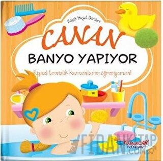 Canan Banyo Yapıyor - Küçük Hayat Dersleri (Ciltli)