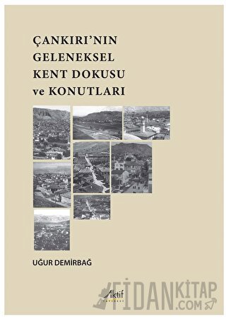 Çankırı’nın Geleneksel Kent Dokusu Ve Konutları