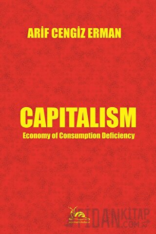 Capitalism - Economy of Consumption Deficiency Arif Cengiz Erman