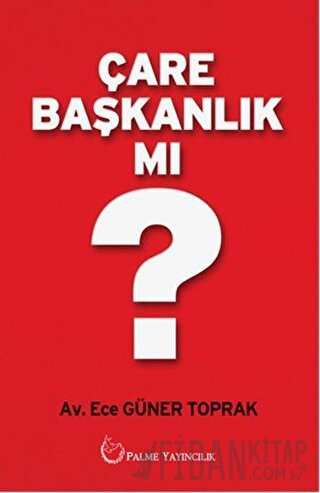 Çare Başkanlık mı? Ece Güner Toprak