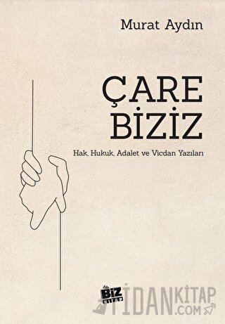 Çare Biziz - Hak, Hukuk, Adalet Ve Vicdan Yazıları Murat Aydın