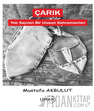 Çarık - Yok Sayılan Bir Ulusun Kahramanları