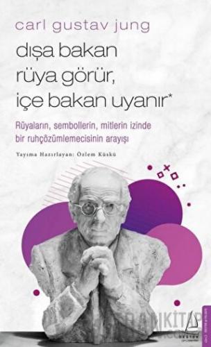 Carl Gustav Jung - Dışa Bakan Rüya Görür, İçe Bakan Uyanır Özlem Küskü