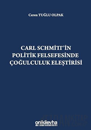 Carl Schmitt'in Politik Felsefesinde Çoğulculuk Eleştirisi