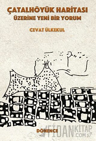 Çatalhöyük Haritası Üzerine Yeni Bir Yorum