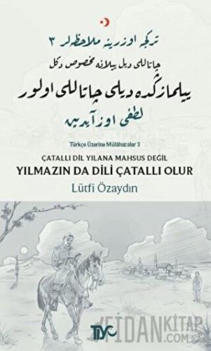 Çatallı Dil Yılana Mahsus Değil Yılmazın da Dili Çatallı Olur