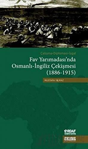 Çatışma - Diplomasi - İşgal Fav Yarımadası'nda Osmanlı - İngiliz Çekişmesi (1886 - 1915)
