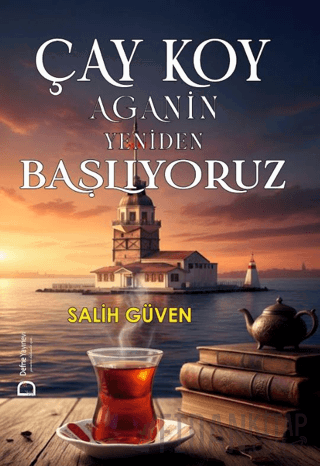 Çay Koy Aganin Yeniden Başlıyoruz Salih Güven