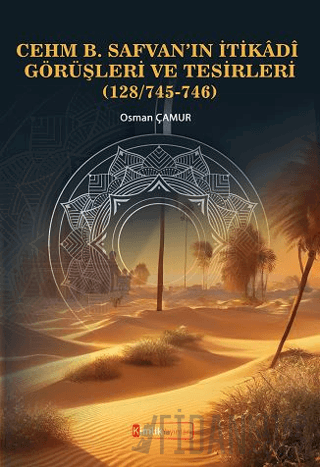 Cehm B. Safvan’ın İtikâdî Görüşleri Ve Tesirleri (128/745-746) Osman Ç