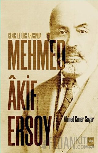 Çekiç ile Örs Arasında Mehmed Akif Ersoy
