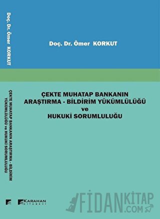 Çekte Muhatap Bankanın Araştırma - Bildirim Yükümlülüğü ve Hukuki Sorumluluğu