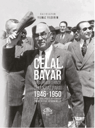 Celal Bayar - Arşiv Belgelerinde Demokrat Parti 1946-1950 (Ciltli)