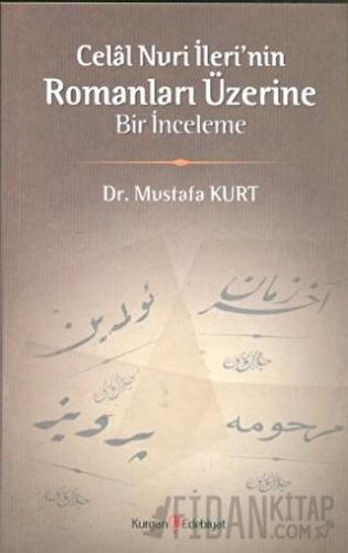 Celal Nuri İleri’nin Romanları Üzerine Bir İnceleme Mustafa Kurt