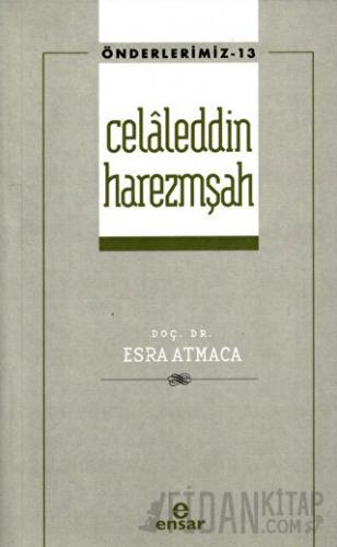 Celaleddin Harezmşah Önderlerimiz-13) Esra Atmaca