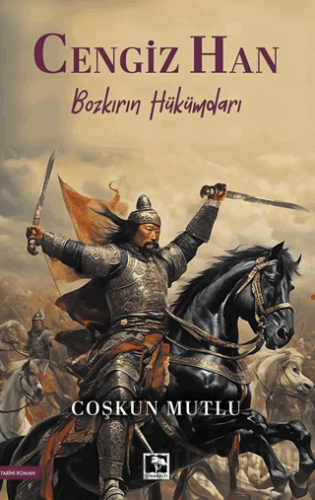 Cengiz Han/ Bozkırın Hükümdarı